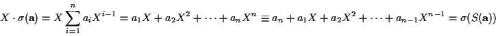 \begin{displaymath}X\cdot\sigma({\mathbf a})
=X\sum^n_{i=1}a_iX^{i-1}
=a_1X+a_...
... a_n+a_1X+a_2X^2+\cdots+a_{n-1}X^{n-1}
=\sigma(S({\mathbf a}))\end{displaymath}